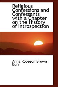 Religious Confessions and Confessants with a Chapter on the History of Introspection