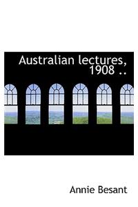 Australian Lectures, 1908 ..