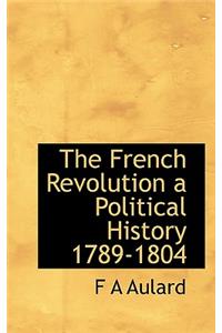 The French Revolution a Political History 1789-1804