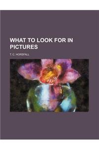 What to Look for in Pictures