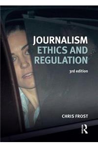 Journalism Ethics and Regulation