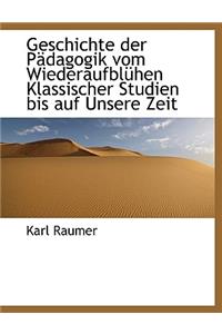 Geschichte Der Padagogik Vom Wiederaufbluhen Klassischer Studien Bis Auf Unsere Zeit