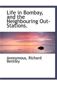 Life in Bombay, and the Neighbouring Out-Stations.