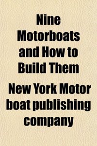 Nine Motorboats and How to Build Them