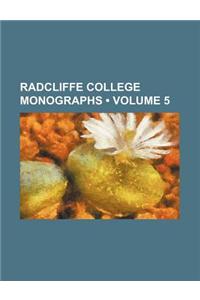 Radcliffe College Monographs (Volume 5)