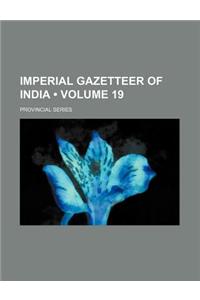 Imperial Gazetteer of India (Volume 19); Provincial Series
