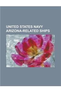 United States Navy Arizona-Related Ships