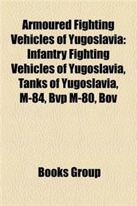 Armoured Fighting Vehicles of Yugoslavia