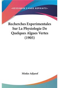 Recherches Experimentales Sur La Physiologie de Quelques Algues Vertes (1905)