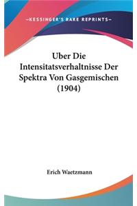 Uber Die Intensitatsverhaltnisse Der Spektra Von Gasgemischen (1904)