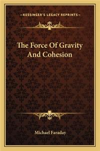 The Force of Gravity and Cohesion
