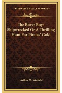 The Rover Boys Shipwrecked or a Thrilling Hunt for Pirates' Gold