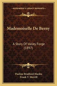 Mademoiselle De Berny: A Story Of Valley Forge (1897)