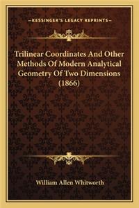 Trilinear Coordinates and Other Methods of Modern Analytical Geometry of Two Dimensions (1866)