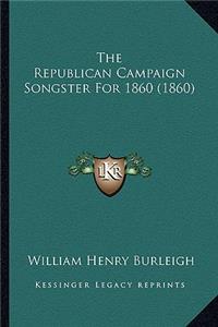 The Republican Campaign Songster For 1860 (1860)
