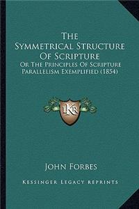 Symmetrical Structure of Scripture: Or the Principles of Scripture Parallelism Exemplified (1854)