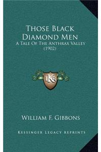 Those Black Diamond Men