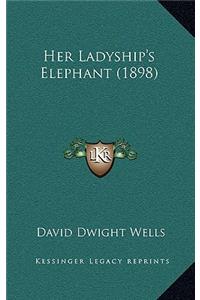 Her Ladyship's Elephant (1898)