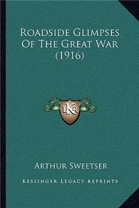 Roadside Glimpses of the Great War (1916)