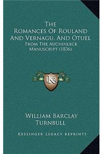 The Romances Of Rouland And Vernagu, And Otuel