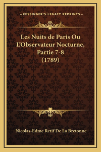 Les Nuits de Paris Ou L'Observateur Nocturne, Partie 7-8 (1789)