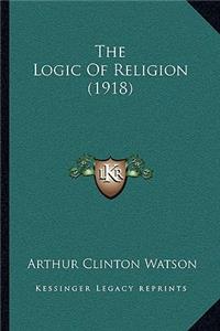 The Logic Of Religion (1918)