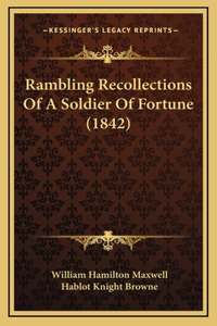 Rambling Recollections Of A Soldier Of Fortune (1842)