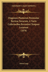 Diagnoses Plantarum Peninsulae Ibericae Novarum, A Variis Collectoribus Recentiori Tempore Lectarum (1878)