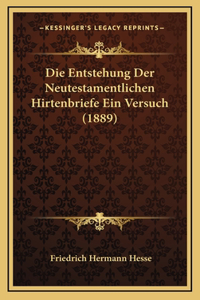 Die Entstehung Der Neutestamentlichen Hirtenbriefe Ein Versuch (1889)