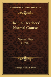 The S. S. Teachers' Normal Course
