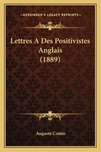 Lettres a Des Positivistes Anglais (1889)