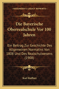 Die Bayerische Oberrealschule Vor 100 Jahren