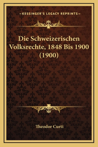 Die Schweizerischen Volksrechte, 1848 Bis 1900 (1900)