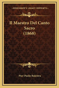Maestro Del Canto Sacro (1868)