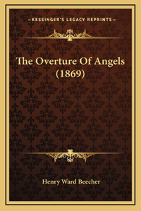 The Overture Of Angels (1869)