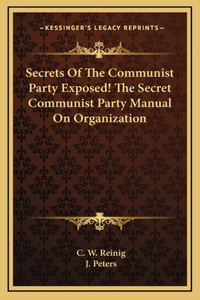 Secrets Of The Communist Party Exposed! The Secret Communist Party Manual On Organization