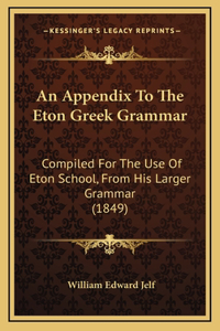 An Appendix To The Eton Greek Grammar