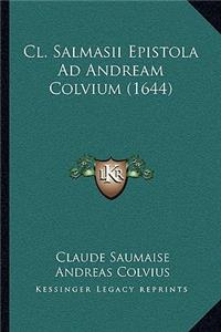 Cl. Salmasii Epistola Ad Andream Colvium (1644)
