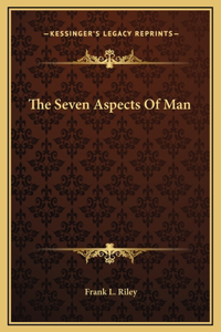 The Seven Aspects Of Man