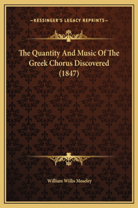 The Quantity And Music Of The Greek Chorus Discovered (1847)