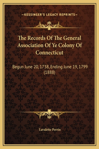 The Records Of The General Association Of Ye Colony Of Connecticut