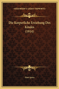 Die Korperliche Erziehung Des Kindes (1914)