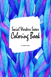 How Social Workers Swear Coloring Book for Adults (8.5x8.5 Coloring Book / Activity Book)