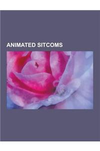 Animated Sitcoms: The Simpsons, the Flintstones, Beavis and Butt-Head, the Jetsons, the Ren & Stimpy Show, Goof Troop, the Proud Family,