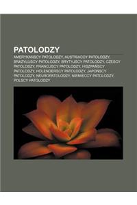 Patolodzy: Ameryka Scy Patolodzy, Austriaccy Patolodzy, Brazylijscy Patolodzy, Brytyjscy Patolodzy, Czescy Patolodzy, Francuscy P
