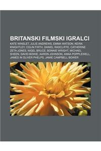 Britanski Filmski Igralci: Kate Winslet, Julie Andrews, Emma Watson, Keira Knightley, Colin Firth, Daniel Radcliffe, Catherine Zeta-Jones