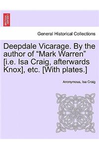 Deepdale Vicarage. by the Author of Mark Warren [i.E. ISA Craig, Afterwards Knox], Etc. [with Plates.]