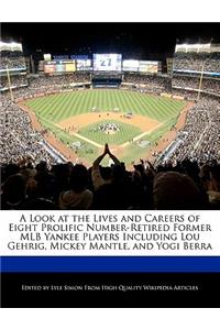 A Look at the Lives and Careers of Eight Prolific Number-Retired Former Mlb Yankee Players Including Lou Gehrig, Mickey Mantle, and Yogi Berra