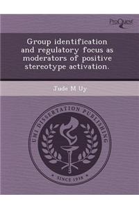Group Identification and Regulatory Focus as Moderators of Positive Stereotype Activation