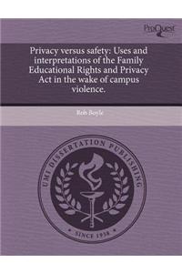 Privacy Versus Safety: Uses and Interpretations of the Family Educational Rights and Privacy ACT in the Wake of Campus Violence